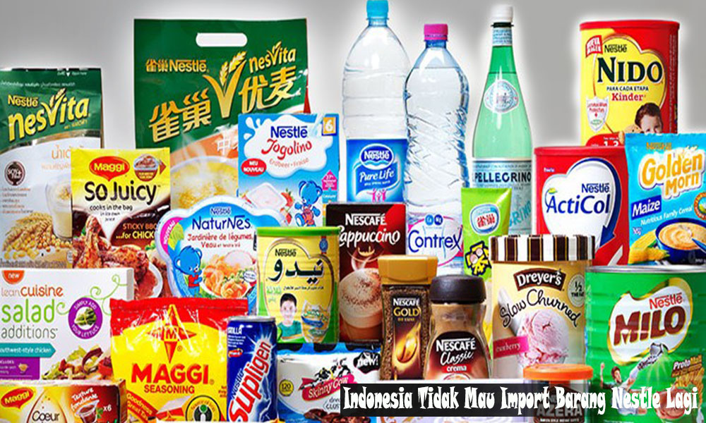 Indonesia Tidak Mau Import Barang Nestle  Lagi Website 