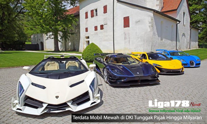 Pajak Mobil Mewah, Penunggak Pajak, Pemprov Dki Jakarta, Mobil Mewah, Liga178 News