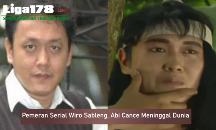 Pemeran Serial Wiro Sableng, Abi Cance Meninggal Dunia